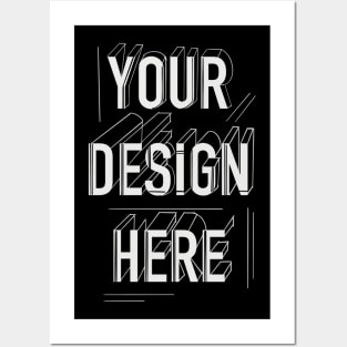 YOUR Design here Posters and Art